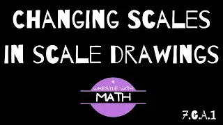 Illustrative Mathematics Grade 7, Unit 1.10 -  Changing Scales in Scale Drawings - Flip it!