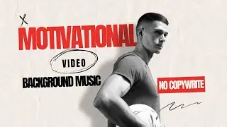 MOTIVATIONAL BACKGROUND MUSIC || NO COPYWRITE