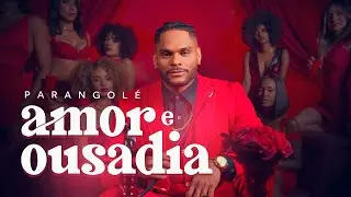 Parangolé | Amor e Ousadia (Clipe Oficial)