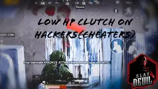 Killing HACKERS & their Noob Squad Alone | LowHPClutch | PUBGM | slayDEVIL
