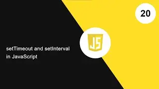 20. setTimeout and setInterval in JavaScript | JavaScript | 
