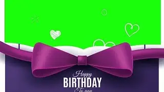 GREEN  SCREEN  HAPPY BIRTHDAY WISHING
