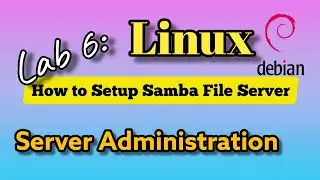 Lab 6: Setup SAMBA File Server