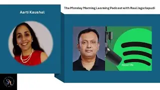 Aarti Kaushal | The Monday Morning Learning Podcast | Sai Acuity Institute of Learning Pvt Ltd |