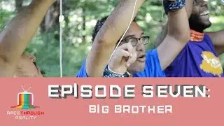 Race Through Reality Season 4- Episode 7: Big Brother
