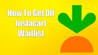 How To Get Off Instacart Waitlist
