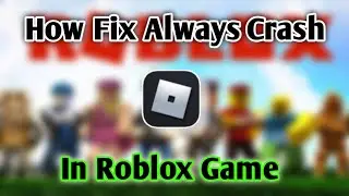 How to Fix Always Crashing in Roblox Game 2022!