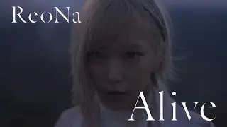 ReoNa - Alive MUSIC VIDEO（OP theme of TV anime 