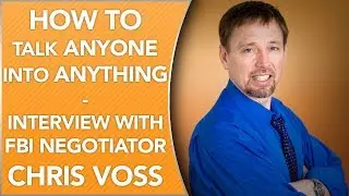 How To Talk ANYONE Into ANYTHING | Negotiation Tips From Former FBI Negotiator Chris Voss