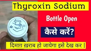 Thyroxine Bottle open | Thyroxin new bottle open