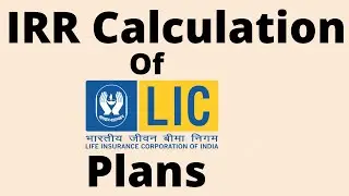 IRR of LIC Plans || IRR Calculation of LIC Plans