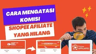 Cara Mengatasi Komisi Shopee Afiliate Yang Hilang atau Tidak Muncul