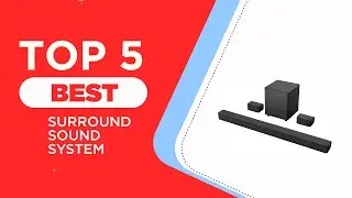 The 5 Best Surround Sound System to Buy in 2024 [ Reviewed ]