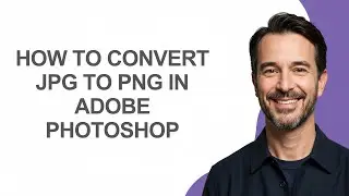 How to Convert Jpg to Png In Adobe Photoshop - KevinHowTo