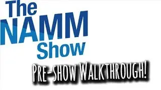 NAMM Pre-Show Walkthrough!