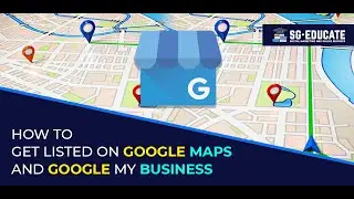 HOW TO GET LISTED ON GOOGLE MAPS & Google My Business | ADD  BUSNIESS ON GOOGLE MAPS | SG EDUCATEE
