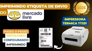 Como imprimir etiqueta do MERCADO LIVRE usando Impressora Térmica TT331 | Instalar impressora TT331
