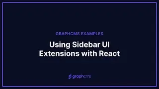Using Sidebar UI Extensions with React & GraphCMS