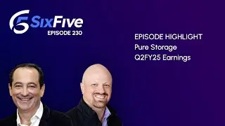 Pure Storage Q2FY25 Earnings - Episode 230 - Six Five Podcast