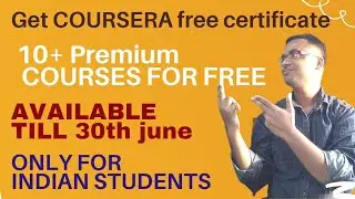 10+ Coursera free courses with certificate in 2021 | only for Indian students | till 30th june