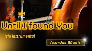 Until I found You | Entrada do Noivo | Trio instrumental | Acordes Music. Go