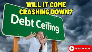 Debt Ceiling Crisis - What It Could Mean For You