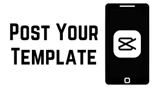 How To Post Your Template On Capcut