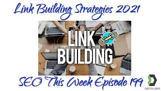 Link Building Strategies 2021 - SEO This Week Episode 199