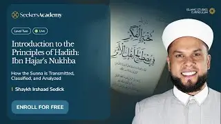 18 - Orientalism, Modernity and Hadith - Ibn Hajar's Nukhba - Shaykh Irshaad Sedick