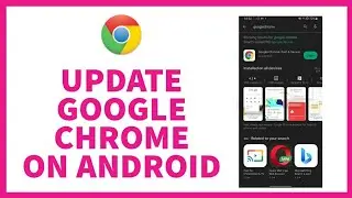 How to Update Google Chrome on Android | Update Latest Version of Google Chrome