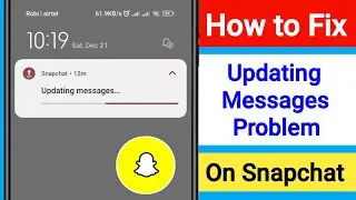 Fix Snapchat Updating Messages Notification Problem Solve