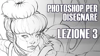 PHOTOSHOP PER DISEGNARE - CORSO BASE ITA - LEZIONE 3: lineart