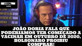 JOÃO DORIA FALA QUE PODERIAMOS TER COMEÇADO A VACINAR EM OUTUBRO DE 2020, BOLSONARO PROIBIU COMPRAR!
