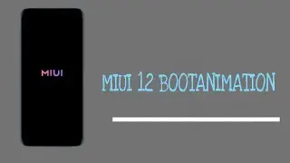 MIUI 12 Boot animation on any Xiaomi/Redmi/poco device