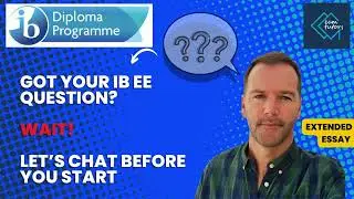 Chosen Your IB Extended Essay (EE) Question? Watch This Before Starting!