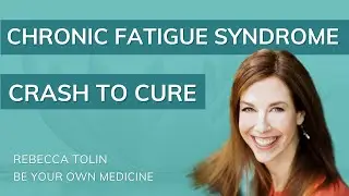 Chronic Fatigue Syndrome: My 13 Year Crash to Cure Story