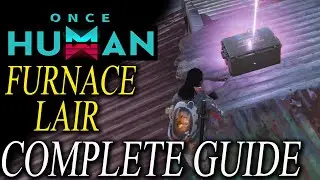 Once Human Furnace Lair : Gear Weapon & Mysterious Treasure Locations (Complete Guide)