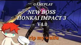 Gameplay NEW BOS honkai impact v40