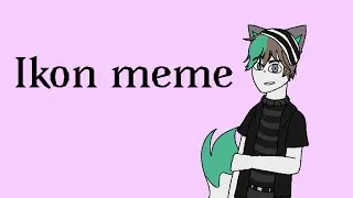 ICON // meme animation\\ ЧИТ.ОПИС!!