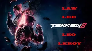 🥊 TEKKEN 8: LAW, LEE, LEO, LEROY + Аnimation [No comment] | AhatOFF