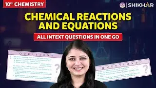 Chemical Reactions and Equations ||  All Intext Questions In One Go | SHIKAR 2024 |