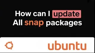 How to Update All Snap Packages on Ubuntu | Keep Everything Up to Date!