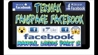 Tutorial | Trik Ternak Fanspage Facebook | FB Ads Mantul Likers Part 2