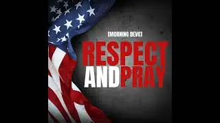 Respect and Pray [Morning Devo]