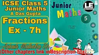 Class 5 Junior Maths Fractions Exercise 7h | A Das Gupta | ICSE class 5 maths chapter 7 | Unit 7