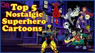 Top 5 Nostalgic Superhero Cartoons