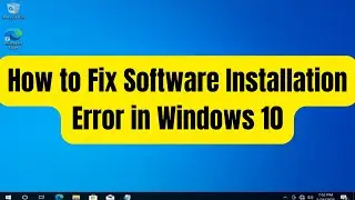 How to Fix Software Installation Error in Windows 10
