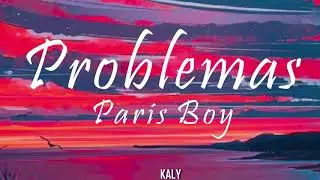 Paris Boy - Problemas (letra) (ella no me da problemas ella ella)