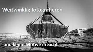 weitwinklig fotografieren.....aber kein richtiges Motiv vorhanden