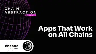 Chain Abstraction Educate: Apps That Work on All Chains